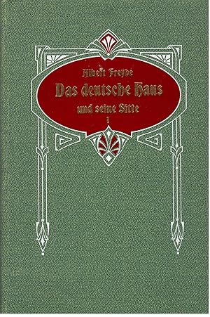 Bild des Verkufers fr Das deutsche Haus und seine Sitte - 1. Teil; 2. Auflage 1910 - (W.H. von Riehl dem Meister in der Darstellung und Wrdigung deutscher Sitte) zum Verkauf von Walter Gottfried