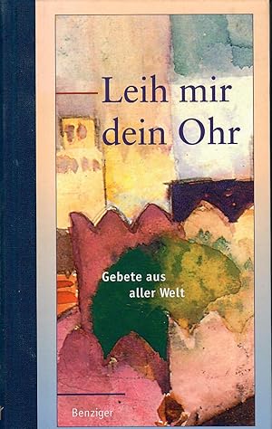 Seller image for Leih mir dein Ohr - Gebet der Religionen; Herausgegeben von Monika und Udo Tworuschka for sale by Walter Gottfried
