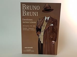 Bruno Bruni. Emotionen meines Lebens. Retrospektive 1961-2005. Gemälde - Skulpturen - Zeichnungen...