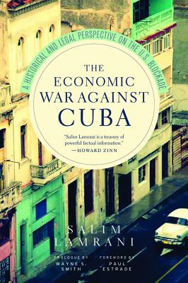 Seller image for The Economic War Against Cuba: A Historical and Legal Perspective on the U.S. Blockade (Paperback or Softback) for sale by BargainBookStores