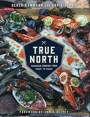 TRUE NORTH: Canadean cooking from coast to coast