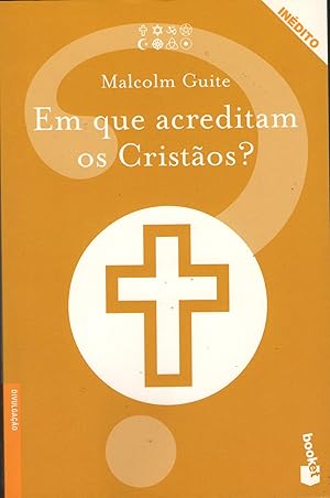 EM QUE ACREDITAM OS CRISTÃOS?