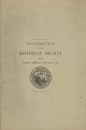 Bild des Verkufers fr Proceedings of the Bostonian Society at the Annnual Meetng, January 9, 1883 zum Verkauf von Dorley House Books, Inc.