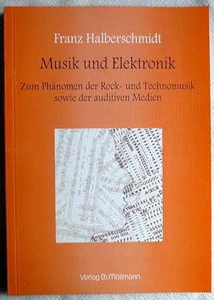 Musik und Elektronik : zum Phänomen der Rock- und Technomusik sowie der auditiven Medien