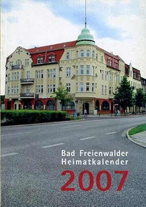 Bad Freienwalder Heimatkalender 51. 2007. Heimat zwischen Bruch und Barnim.