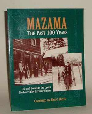 Seller image for Mazama The Past 100 Years: Life and Events in the Upper Methow Valley & Early Winters for sale by Azarat Books