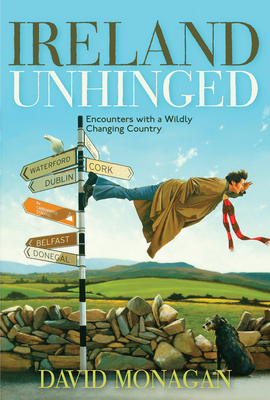 Seller image for Ireland Unhinged: Encounters with a Wildly Changing Country (Paperback or Softback) for sale by BargainBookStores