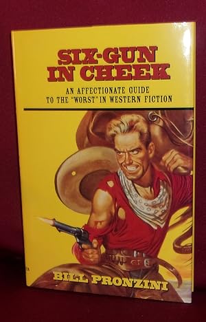 Image du vendeur pour SIX-GUN IN CHEEK: An Affectionate Guide to the "Worst" in Western Fiction mis en vente par BOOKFELLOWS Fine Books, ABAA