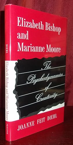 Image du vendeur pour ELIZABETH BISHOP AND MARIANNE MOORE: The Psychodynamics of Creativity mis en vente par BOOKFELLOWS Fine Books, ABAA