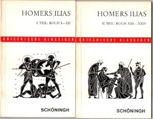 Homers Ilias in Auswahl, I. Teil: Buch I-XII. II. Teil: Buch XIII-XXIV.