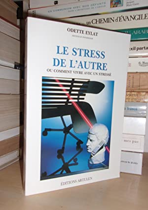 Imagen del vendedor de LE STRESS DE L'AUTRE : Ou Comment Vivre Avec Un Stress a la venta por Planet's books