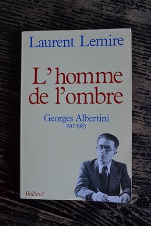 Imagen del vendedor de L'homme de l'ombre - Georges Albertini - 1911-1983 a la venta por Un livre en poche