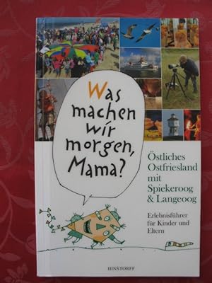 Was machen wir morgen, Mama ? Östliches Ostfriesland mit Spiekeroog & Langeoog : Erlebnisführer f...