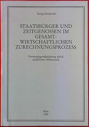 Image du vendeur pour Staatsbrger und Zeitgenossen im gesamtwirtschaftlichen Zurechnungsprozess - Vertrauensgewhrleistung durch qualifizierte Mitkenntnis mis en vente par biblion2