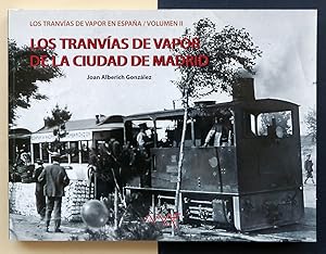Los tranvías de vapor de la ciudad de Madrid. Vol. II