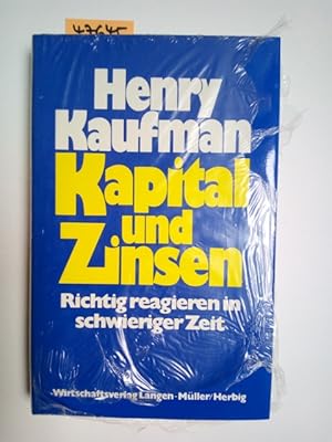 Kapital und Zinsen : richtig reagieren in schwieriger Zeit / Henry Kaufman [Aus d. Amerikan. über...