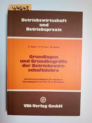 Bild des Verkufers fr Grundlagen und Grundbegriffe der Betriebswirtschaftslehre Dieter Ahlert ; Klaus-Peter Franz ; Wolfgang Kaefer / Betriebswirtschaftslehre fr Ingenieure; Reihe Betriebswirtschaft und Betriebspraxis zum Verkauf von Versandantiquariat Claudia Graf