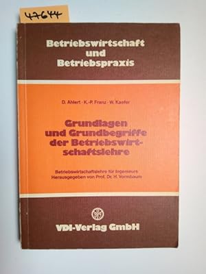 Bild des Verkufers fr Grundlagen und Grundbegriffe der Betriebswirtschaftslehre Dieter Ahlert ; Klaus-Peter Franz ; Wolfgang Kaefer / Betriebswirtschaftslehre fr Ingenieure; Reihe Betriebswirtschaft und Betriebspraxis zum Verkauf von Versandantiquariat Claudia Graf