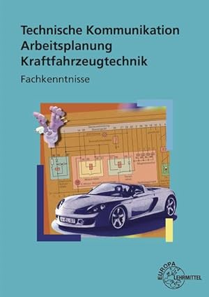 Image du vendeur pour Technische Kommunikation Arbeitsplanung Kraftfahrzeugtechnik Fachkenntnisse mis en vente par unifachbuch e.K.