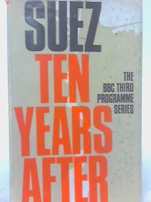 Bild des Verkufers fr Suez Ten Years After. Broadcasts From the BBC Third Programme zum Verkauf von World of Rare Books