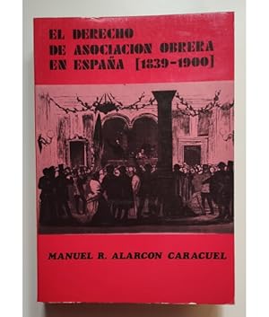 Seller image for EL DERECHO DE ASOCIACIN OBRERA EN ESPAA (1839-1900) for sale by Librera Llera Pacios