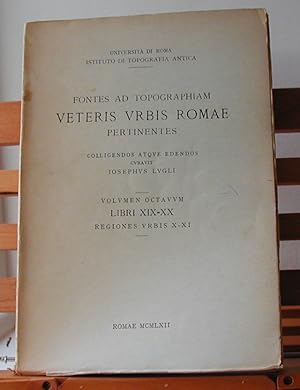 Fontes ad Topographiam Veteris Urbis Romae Pertinentes; Vol. Octavum (Vol. 8) Libri XIX-XX; Regio...