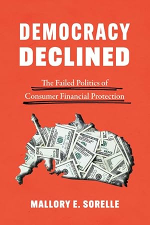 Imagen del vendedor de Democracy Declined : The Failed Politics of Consumer Financial Protection a la venta por GreatBookPrices