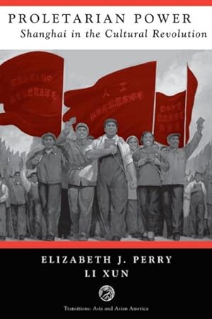 Image du vendeur pour Proletarian Power : Shanghai in the Cultural Revolution mis en vente par GreatBookPricesUK