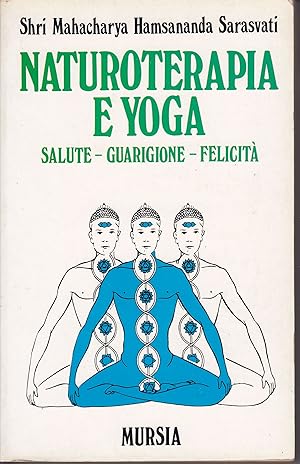 Seller image for Naturoterapia e yoga Salute, guarigione, felicit for sale by Libreria Tara