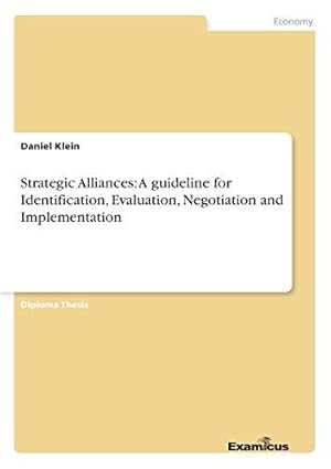 Seller image for Strategic Alliances: A guideline for Identification, Evaluation, Negotiation and Implementation for sale by WeBuyBooks