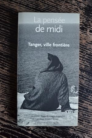 Immagine del venditore per La pense de midi - Tanger, ville frontire venduto da Un livre en poche