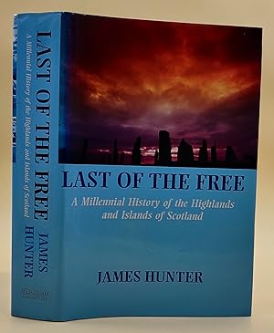 Last of the Free. A Millennial History of the Highlands and Island of Scotland