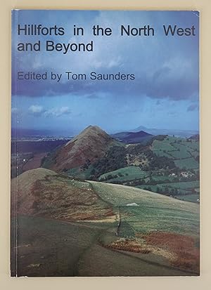 Hillforts in the North West and Beyond. Archaeological North West: New Series. Volume 3