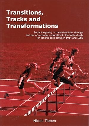 Transitions, tracks and transformations : social inequality in transitions into, through and out ...