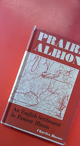 Imagen del vendedor de Prairie Albion. An English Settlement in Pioneer Illinois. a la venta por biblion2