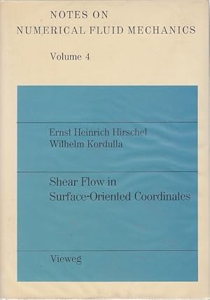 Bild des Verkufers fr Shear flow in surface-oriented coordinate / Ernst Heinrich Hirschel ; Wilhelm Kordulla; Notes on numerical fluid mechanics ; Vol. 4 zum Verkauf von Licus Media