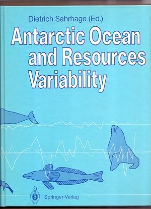 Seller image for Antarctic ocean and resources variability. [Scientif. Seminar on Antarct. Ocean Variability and Its Influence on Marine Living Resources, Particularly Krill, Paris, 2 - 6 June, 1987]. Dietrich Sahrhage (ed.). [Sponsors: Intergovernmental Oceanograph. Comm. (IOC) ; Commission for the Conservation of Antarct. Marine Living Resources (OCAMLR). for sale by Die Wortfreunde - Antiquariat Wirthwein Matthias Wirthwein