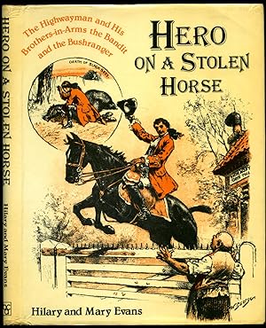 Seller image for Hero on a Stolen Horse | The Highwayman and His Brothers-in-Arms, the Bandit and the Bushranger for sale by Little Stour Books PBFA Member