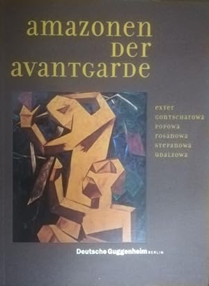 Bild des Verkufers fr Amazonen der Avantgarde. Alexandra Exter, Natalja Gontscharowa, Ljubow Popowa, Olga Rosanowa, Warwara Stepanowa und Nadeschda Udalzowa. zum Verkauf von Antiquariat Bcheretage