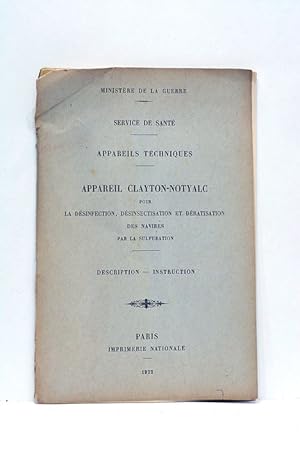 Image du vendeur pour MINISTRE DE LA GUERRE. Service de sant. Appareils tchniques. Appareil Clayton-Notyalc pou la dsinfection, dsinsectisation et dratisation des navires par la sulfuration. Description-instruction. mis en vente par ltimo Captulo S.L.