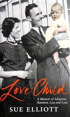 Seller image for Love Child: A Memoir of Adoption and Reunion, Loss and Love for sale by M Godding Books Ltd