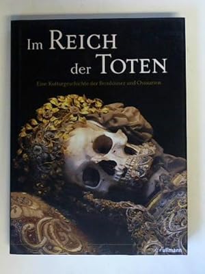 Im Reich der Toten. Eine Kulturgeschichte der Beinhäuser und Ossuarien