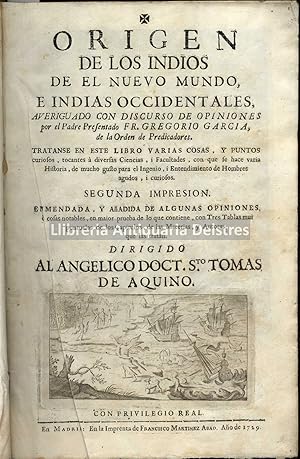 Bild des Verkufers fr Origen de los Indios de el Nuevo Mundo, e Indias Occidentales, averiguado con discurso de opiniones. Tratanse en este libro varias cosas, y puntos curiosos, tocantes  diversas Ciencias, i Falcultades, con que se hace varia Historia, de mucho gusto para el Ingenio, i Entendimiento de Hombres agudos, i curiosos. Segunda impresion. Enmendada, y aadida de Algunas opiniones,  cosas notables, en maior prueba de lo que contiene, con Tres Tablas mui puntuales de los Capitulos, de las Materias, y Autores que las tratan. zum Verkauf von Llibreria Antiquria Delstres