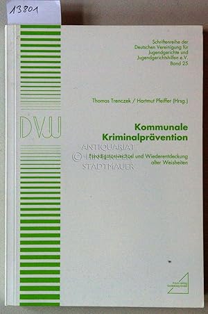 Immagine del venditore per Kommunale Kriminalprvention. Paradigmenwechsel und Wiederentdeckung alter Weisheiten. [= Deutsche Vereinigung fr Jugendgerichte und Jugendgerichtshilfen: Schriftenreihe der Deutschen Vereinigung fr Jugendgerichte und Jugendgerichtshilfen, Bd. 25] venduto da Antiquariat hinter der Stadtmauer