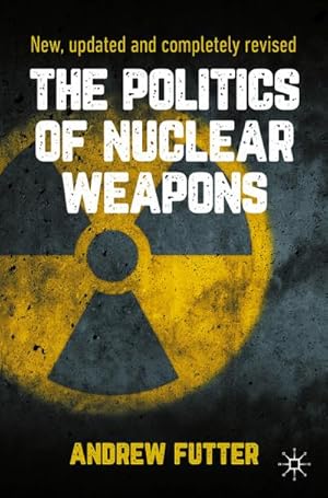 Bild des Verkufers fr The Politics of Nuclear Weapons : New, updated and completely revised zum Verkauf von AHA-BUCH GmbH