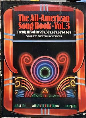 Bild des Verkufers fr The All-American Song Book Volume 3: The Big Hits of the 20's, 30's, 40's, 50's and 60's Complete Sheet Music Editions zum Verkauf von Recycled Books & Music