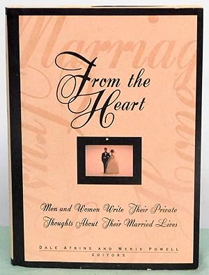 Seller image for From the Heart: Men and Women Write Their Private Thoughts About Their Married Lives for sale by Argyl Houser, Bookseller