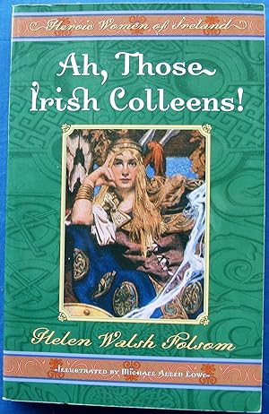 Bild des Verkufers fr Ah, Those Irish Colleens! - Heroic Women of Ireland zum Verkauf von JBK Books