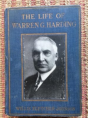 THE LIFE of WARREN HARDING: From the Simple Life of the Farm to the Glamor and Power of the White...