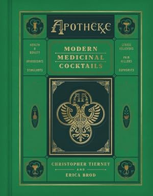 Image du vendeur pour Apotheke : Modern Medicinal Cocktails mis en vente par GreatBookPrices